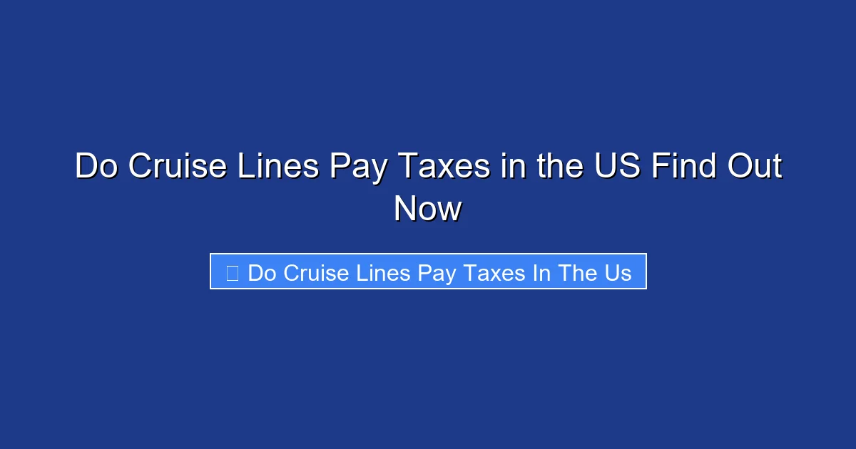 Do Cruise Lines Pay Taxes in the US Find Out Now