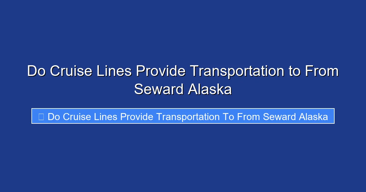 Do Cruise Lines Provide Transportation to From Seward Alaska