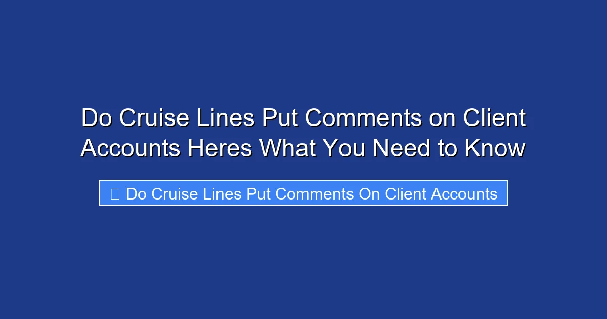 Do Cruise Lines Put Comments on Client Accounts Heres What You Need to Know