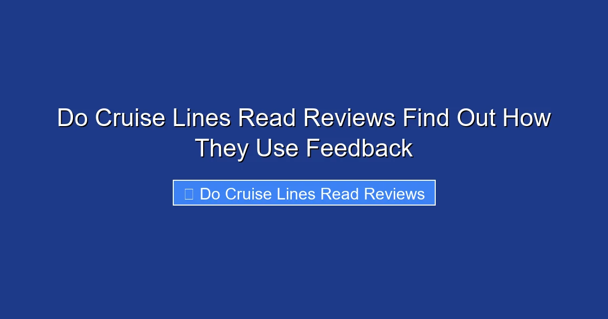 Do Cruise Lines Read Reviews Find Out How They Use Feedback