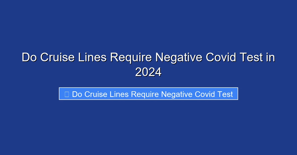 Do Cruise Lines Require Negative Covid Test in 2024