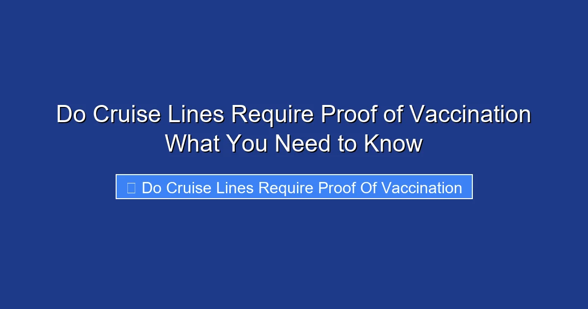 Do Cruise Lines Require Proof of Vaccination What You Need to Know