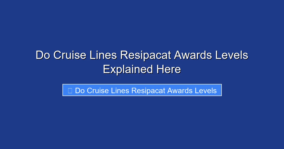 Do Cruise Lines Resipacat Awards Levels Explained Here