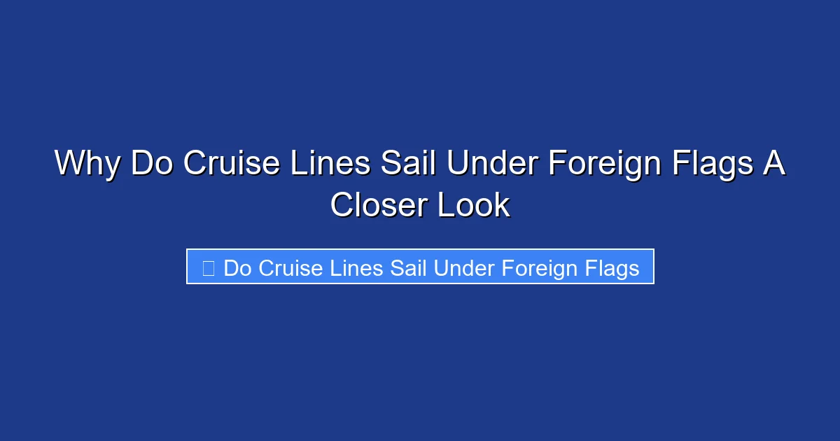 Why Do Cruise Lines Sail Under Foreign Flags A Closer Look