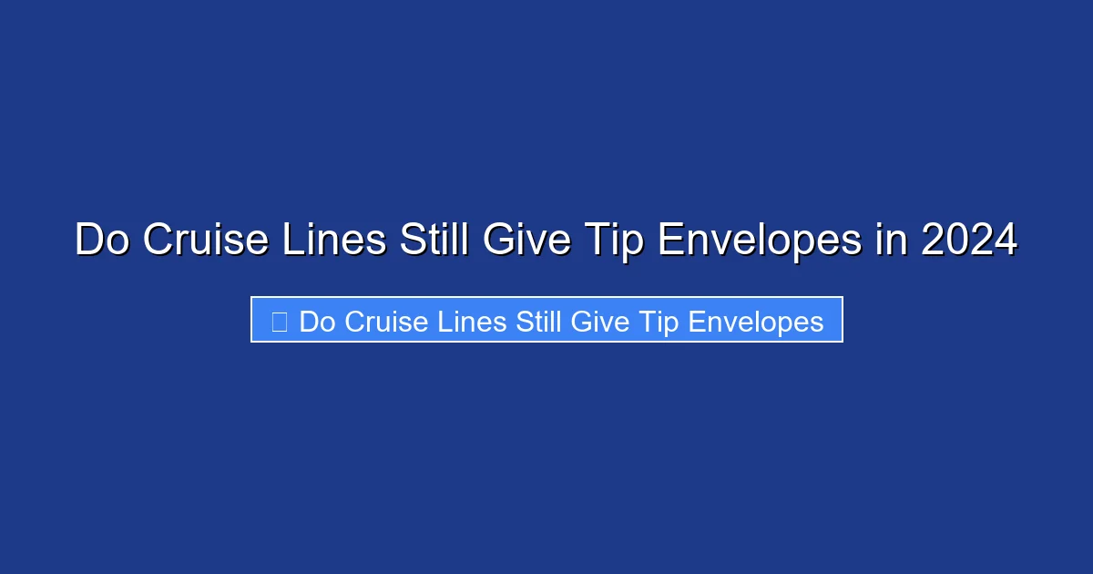 Do Cruise Lines Still Give Tip Envelopes in 2024