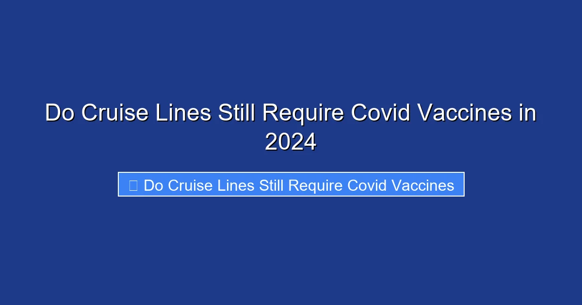 Do Cruise Lines Still Require Covid Vaccines in 2024