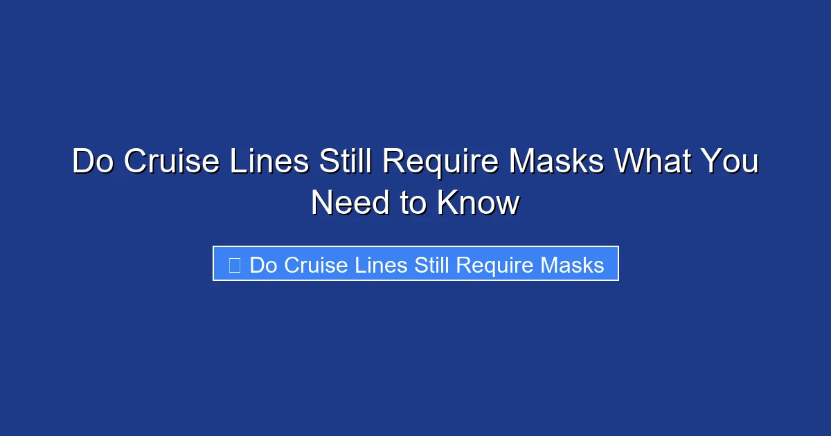 Do Cruise Lines Still Require Masks What You Need to Know