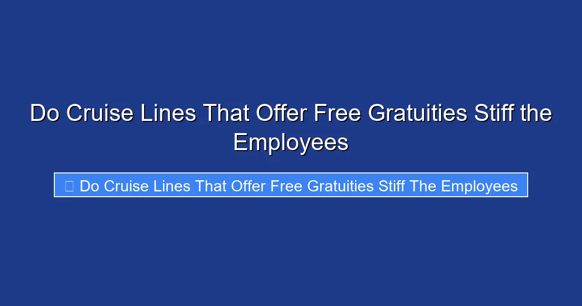 Do Cruise Lines That Offer Free Gratuities Stiff the Employees