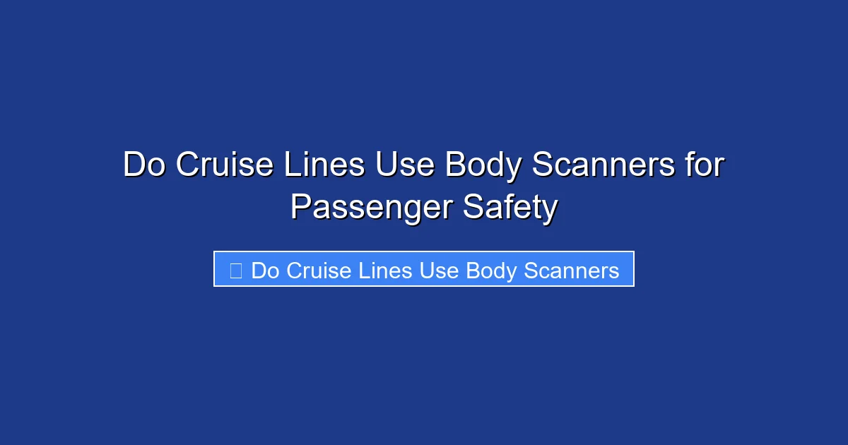 Do Cruise Lines Use Body Scanners for Passenger Safety