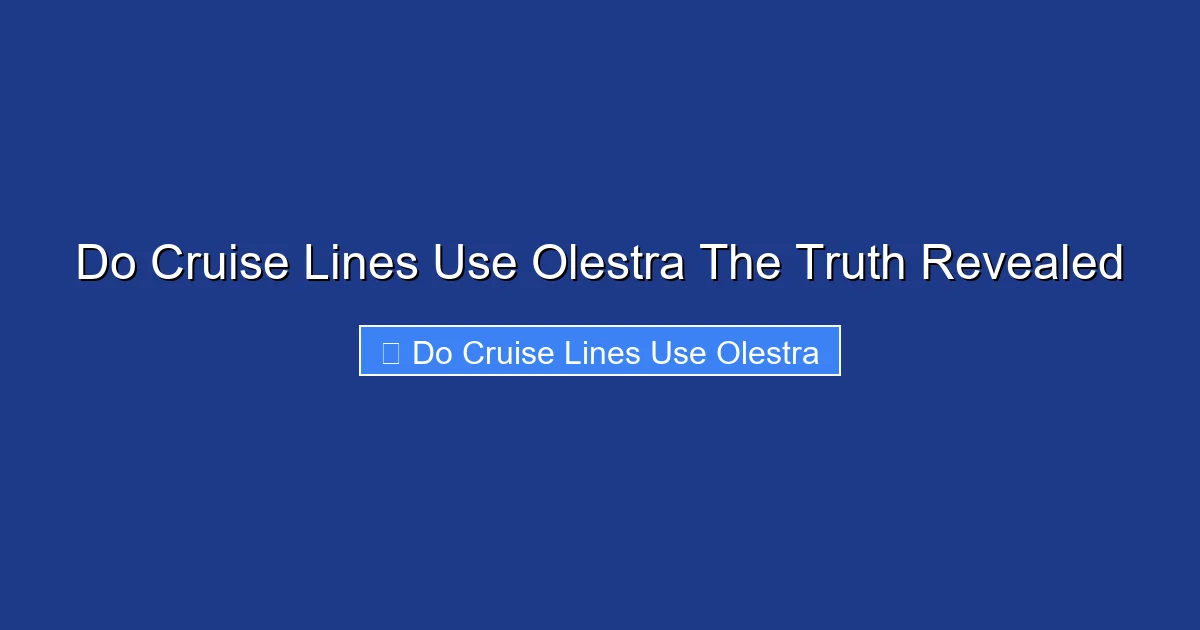Do Cruise Lines Use Olestra The Truth Revealed