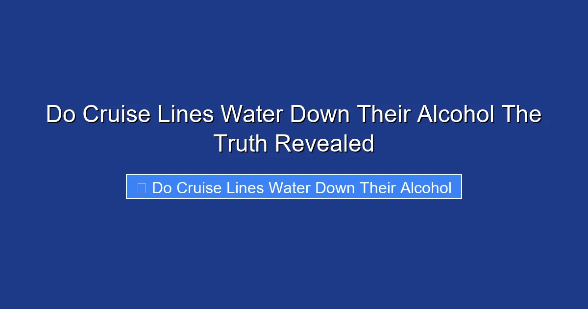Do Cruise Lines Water Down Their Alcohol The Truth Revealed