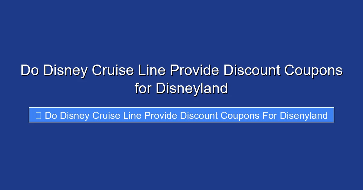 Do Disney Cruise Line Provide Discount Coupons for Disneyland