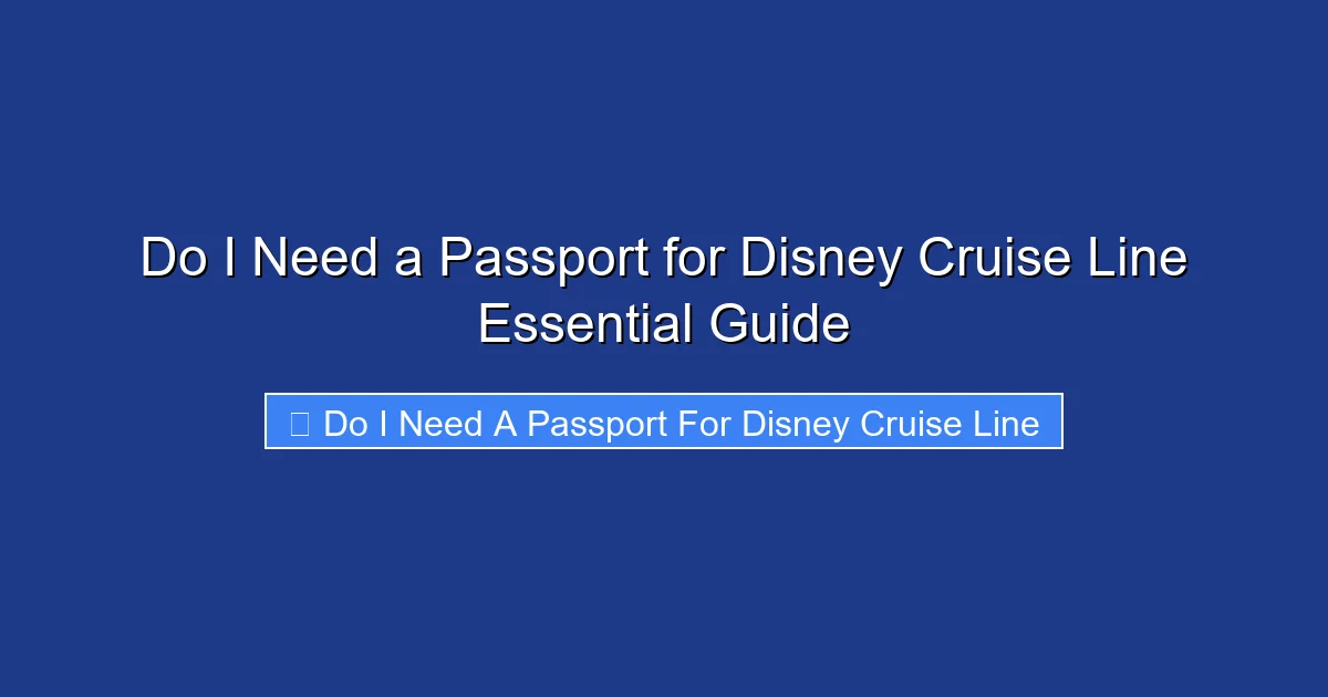 Do I Need a Passport for Disney Cruise Line Essential Guide