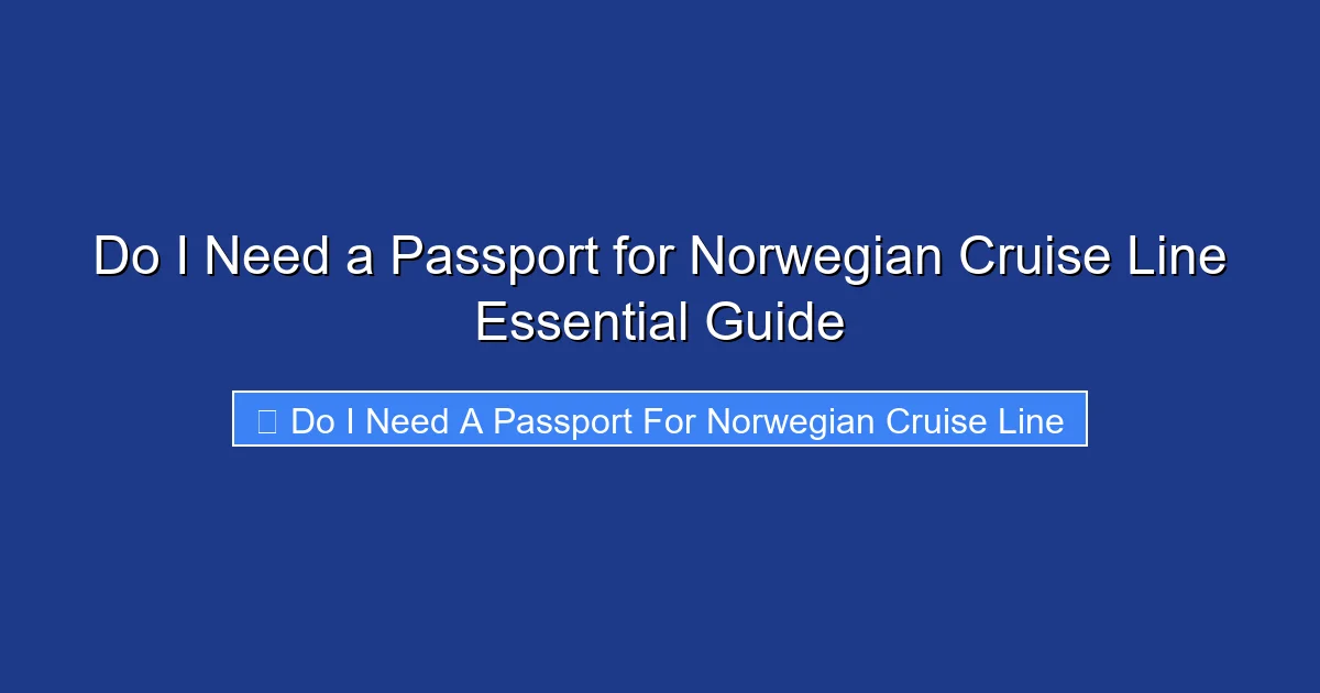 Do I Need a Passport for Norwegian Cruise Line Essential Guide