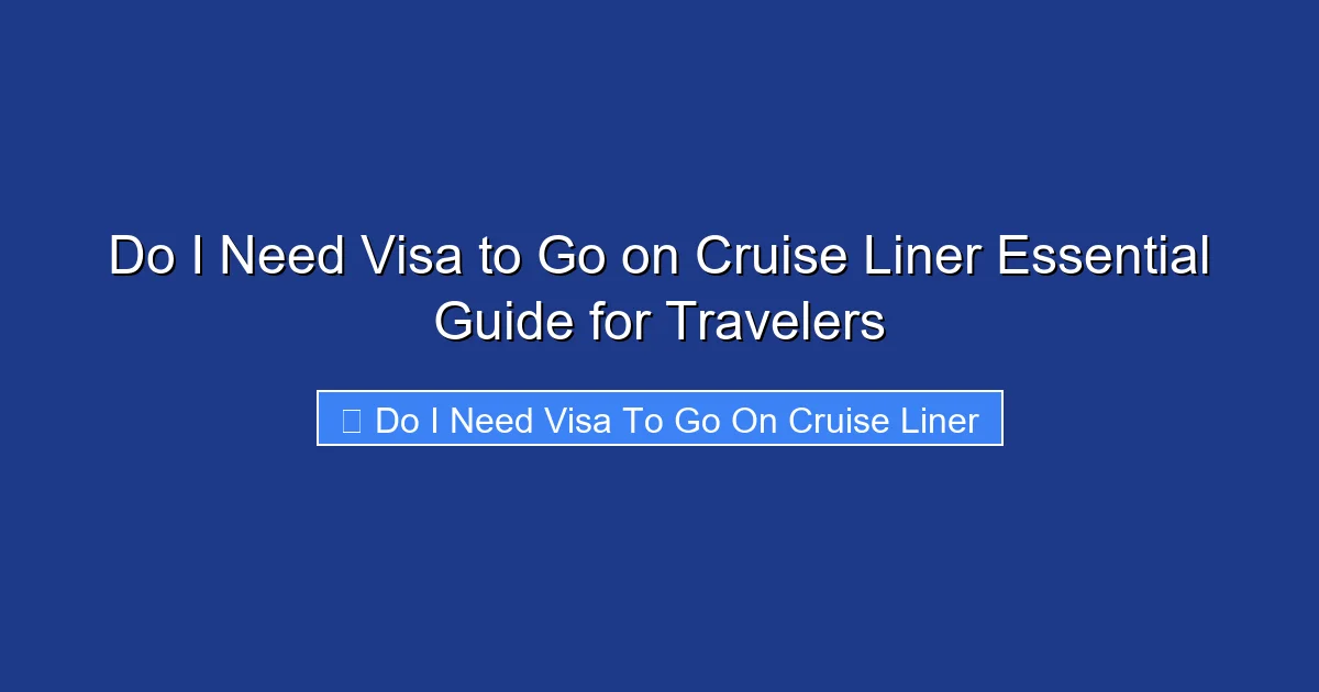 Do I Need Visa to Go on Cruise Liner Essential Guide for Travelers