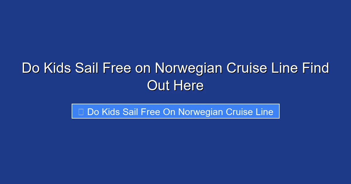 Do Kids Sail Free on Norwegian Cruise Line Find Out Here