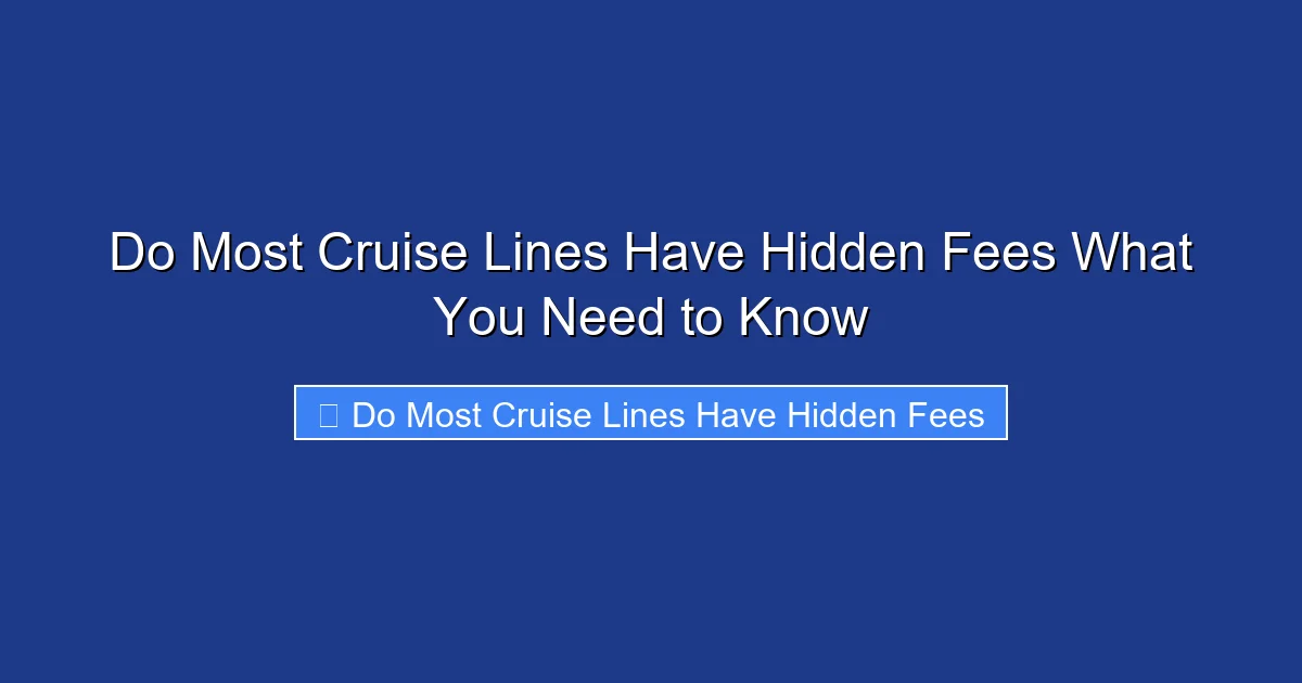 Do Most Cruise Lines Have Hidden Fees What You Need to Know