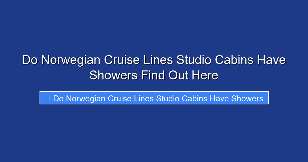 Do Norwegian Cruise Lines Studio Cabins Have Showers Find Out Here