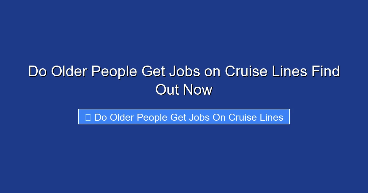 Do Older People Get Jobs on Cruise Lines Find Out Now