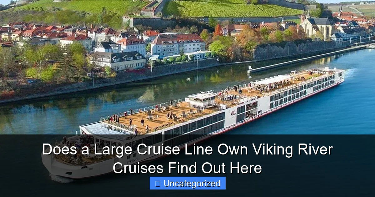 Does a Large Cruise Line Own Viking River Cruises Find Out Here