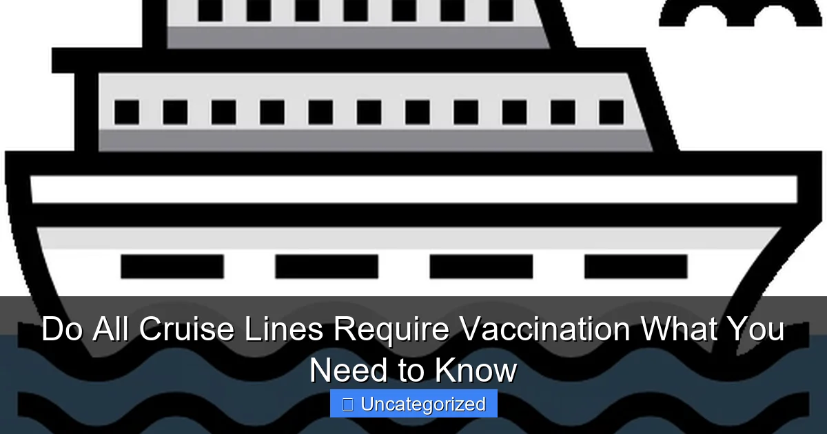 Do All Cruise Lines Require Vaccination What You Need to Know