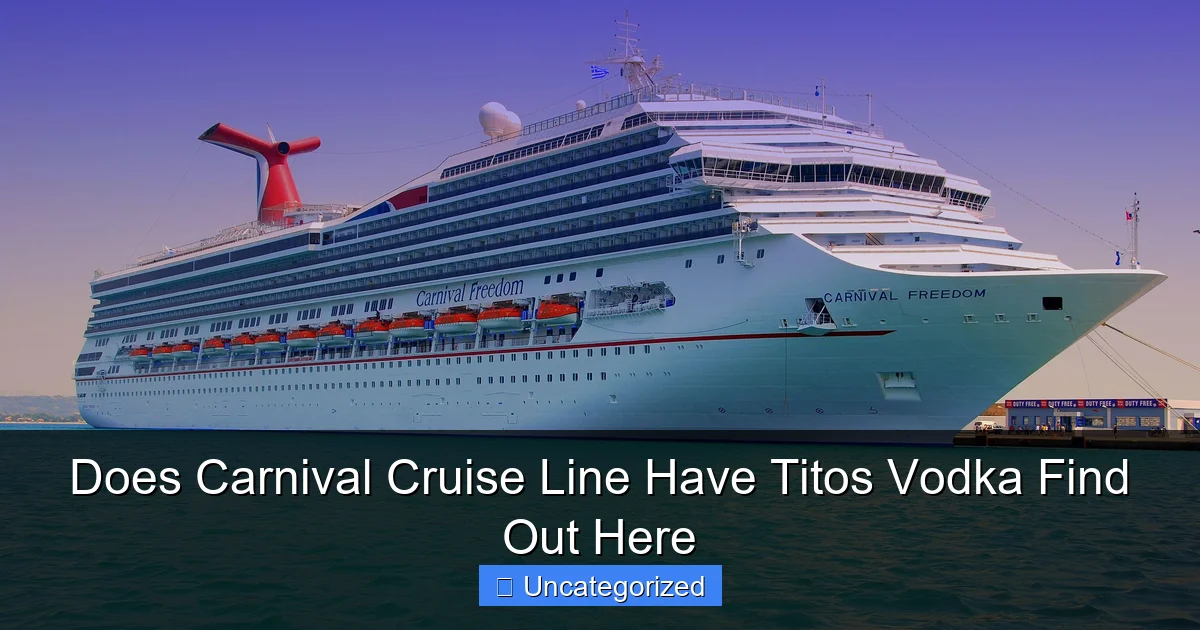 Does Carnival Cruise Line Have Titos Vodka Find Out Here