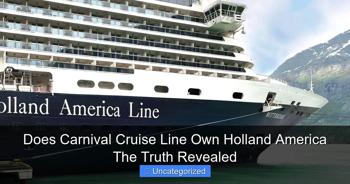 Does Carnival Cruise Line Own Holland America The Truth Revealed