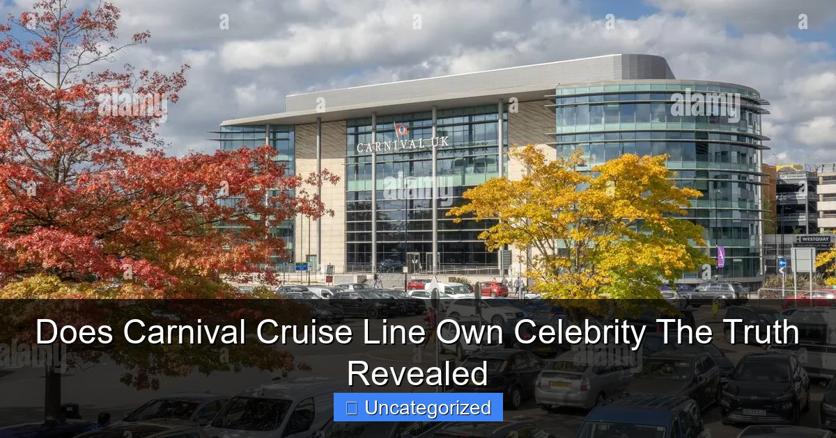 Does Carnival Cruise Line Own Celebrity The Truth Revealed