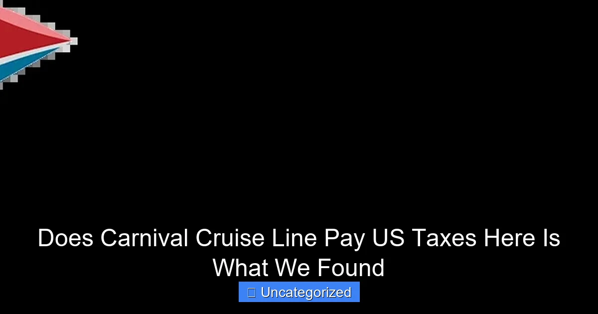 Does Carnival Cruise Line Pay US Taxes Here Is What We Found