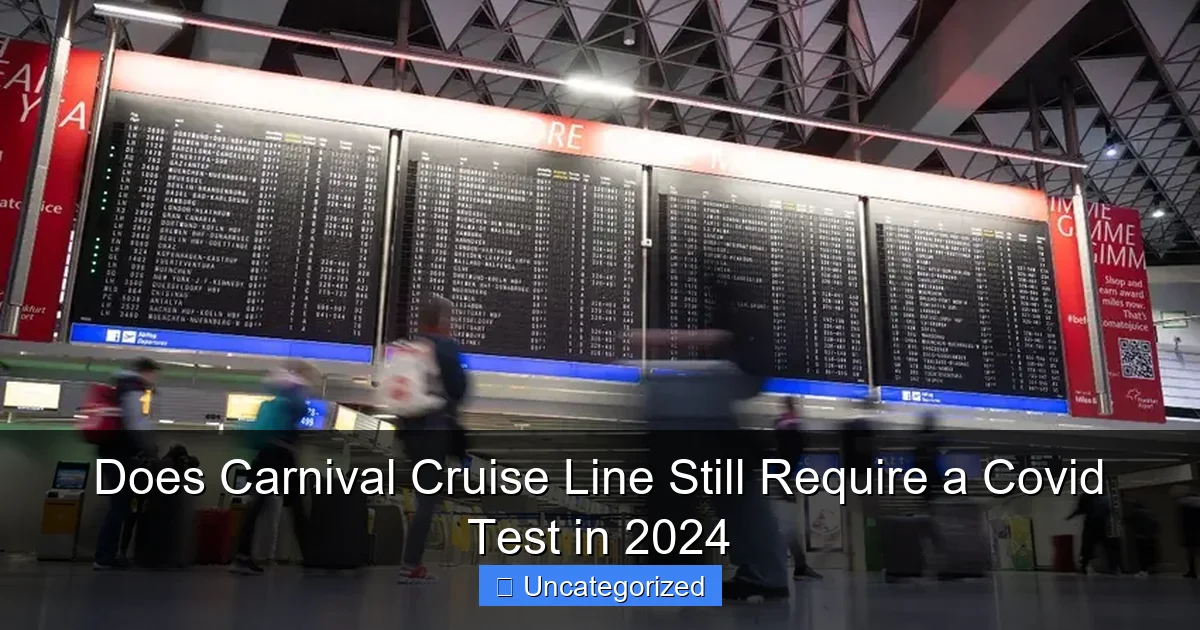 Does Carnival Cruise Line Still Require a Covid Test in 2024