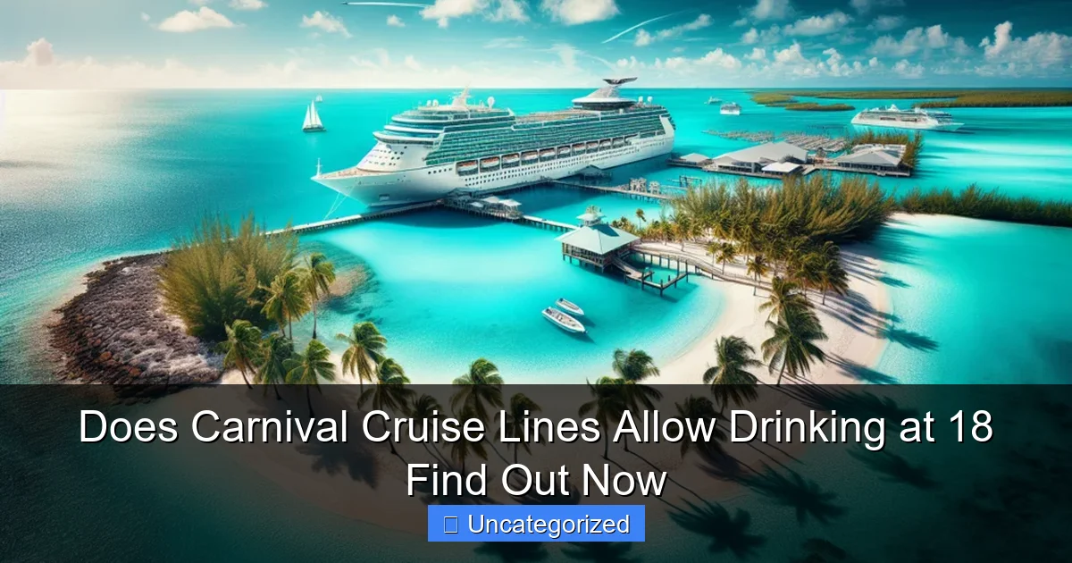 Does Carnival Cruise Lines Allow Drinking at 18 Find Out Now