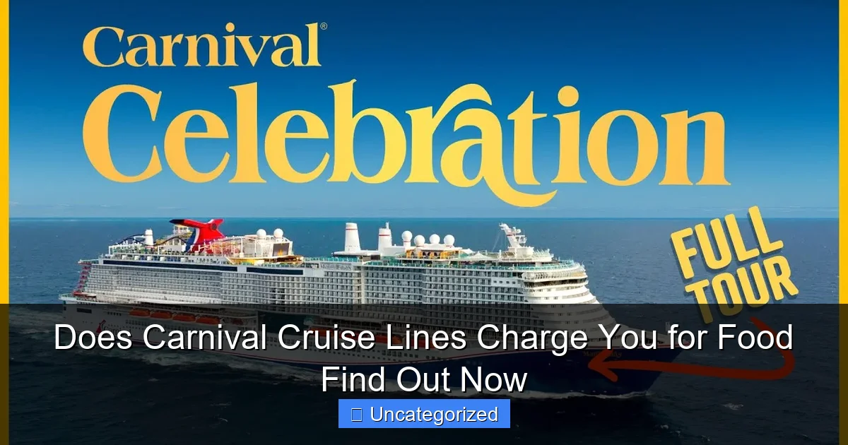Does Carnival Cruise Lines Charge You for Food Find Out Now