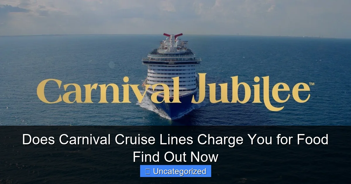 Does Carnival Cruise Lines Charge You for Food Find Out Now