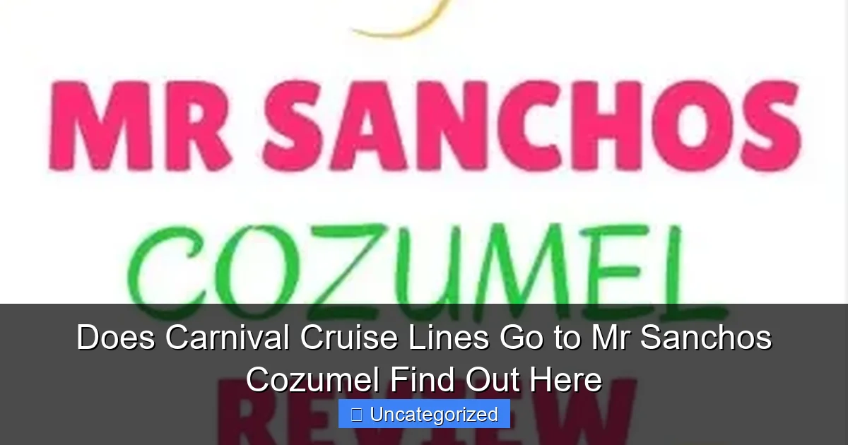 Does Carnival Cruise Lines Go to Mr Sanchos Cozumel Find Out Here