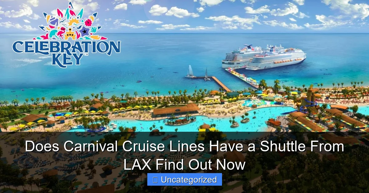 Does Carnival Cruise Lines Have a Shuttle From LAX Find Out Now