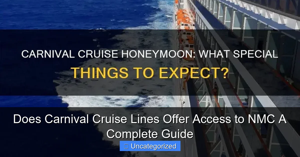 Does Carnival Cruise Lines Offer Access to NMC A Complete Guide