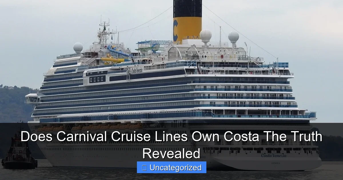 Does Carnival Cruise Lines Own Costa The Truth Revealed