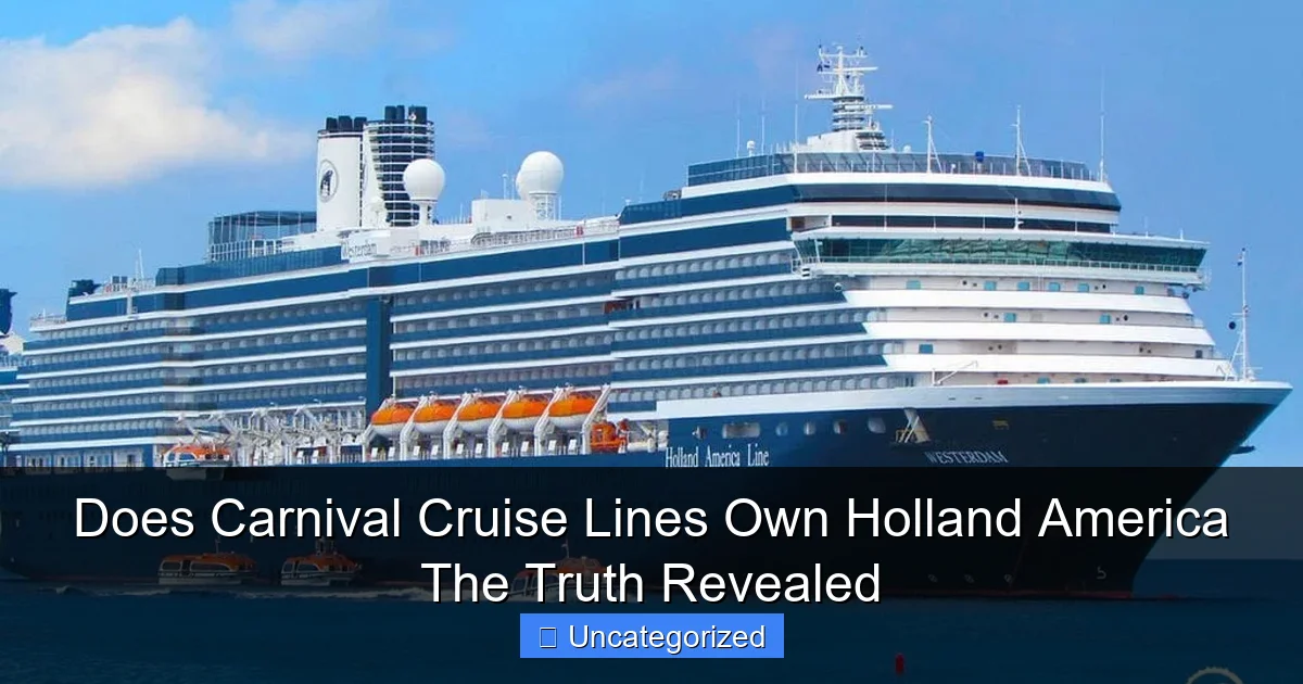 Does Carnival Cruise Lines Own Holland America The Truth Revealed