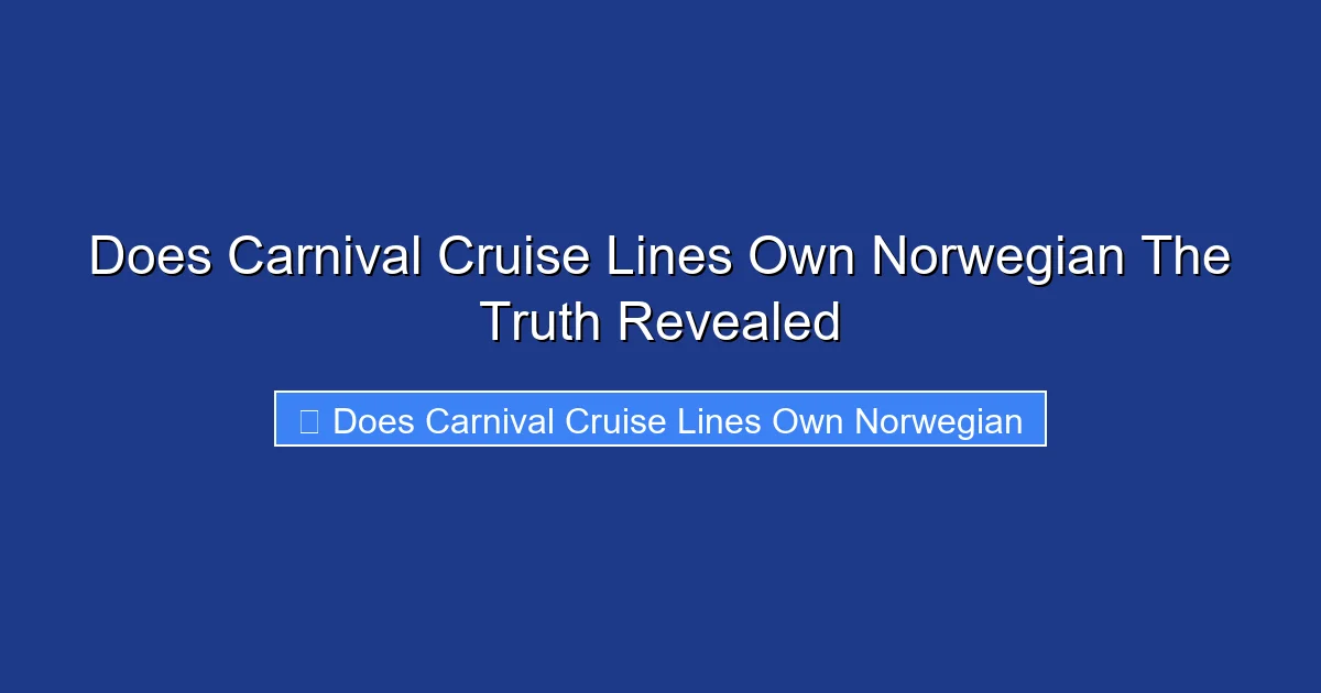 Does Carnival Cruise Lines Own Norwegian The Truth Revealed