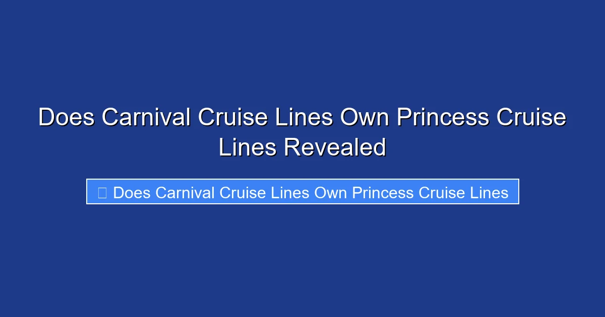Does Carnival Cruise Lines Own Princess Cruise Lines Revealed