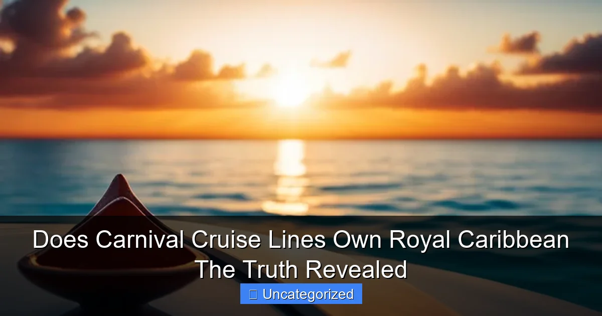 Does Carnival Cruise Lines Own Royal Caribbean The Truth Revealed