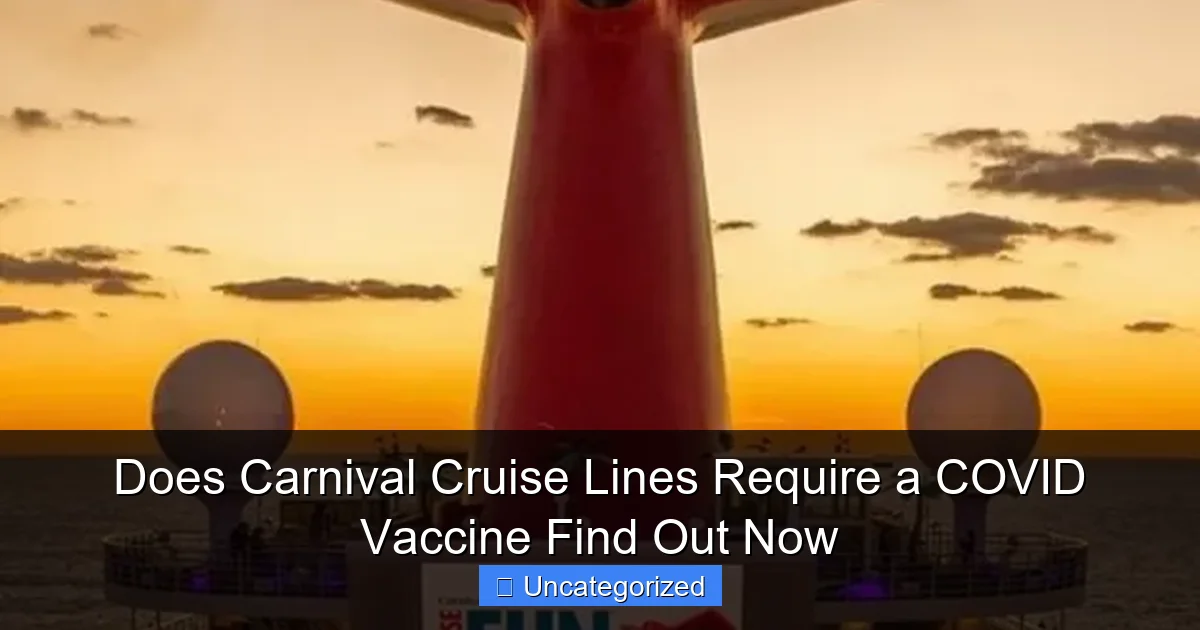 Does Carnival Cruise Lines Require a COVID Vaccine Find Out Now