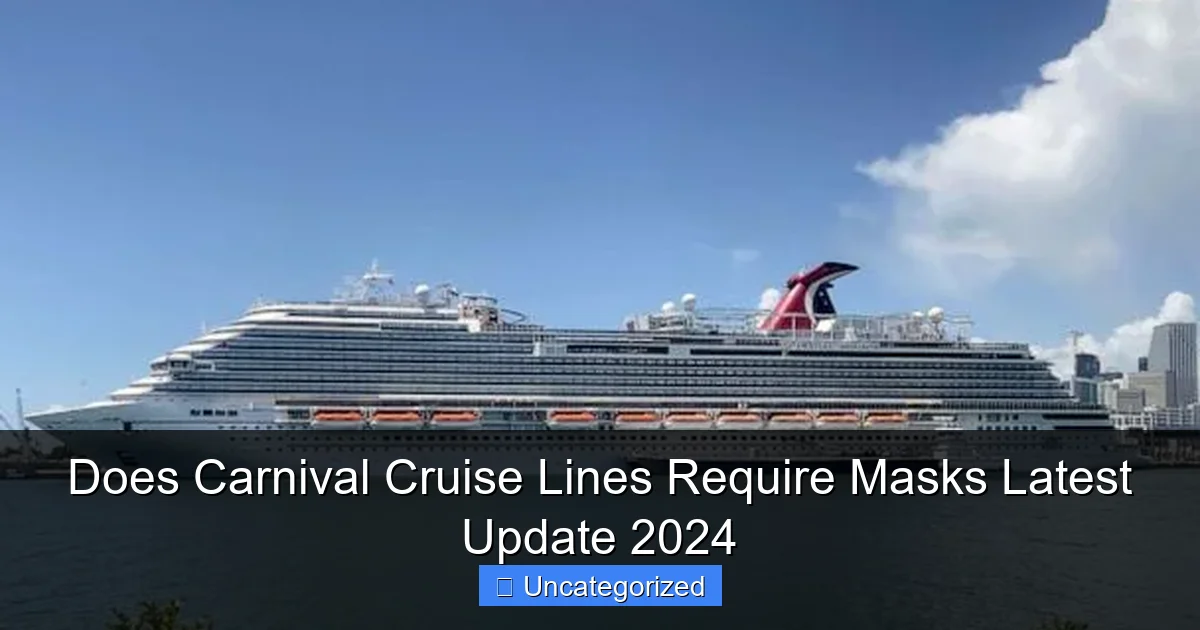 Does Carnival Cruise Lines Require Masks Latest Update 2024