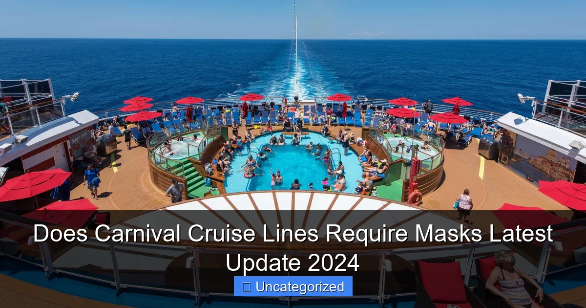 Does Carnival Cruise Lines Require Masks Latest Update 2024