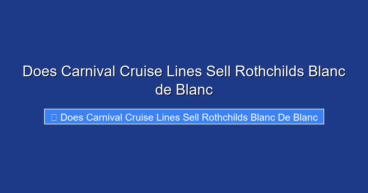 Does Carnival Cruise Lines Sell Rothchilds Blanc de Blanc