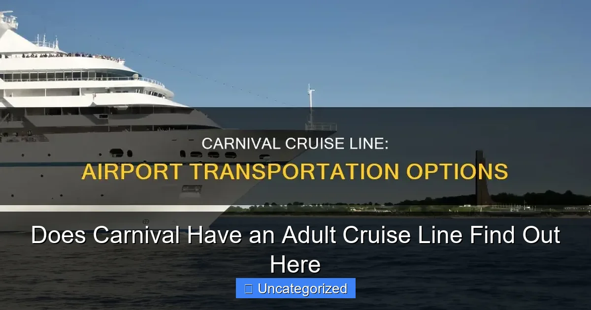 Does Carnival Have an Adult Cruise Line Find Out Here