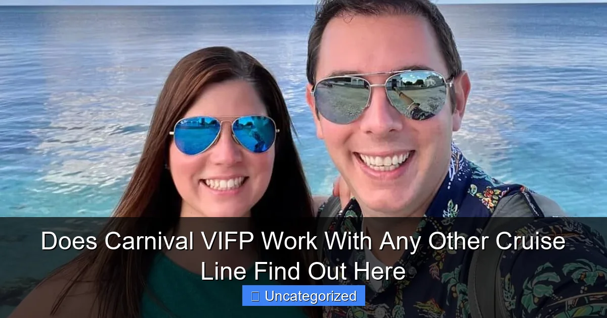 Does Carnival VIFP Work With Any Other Cruise Line Find Out Here