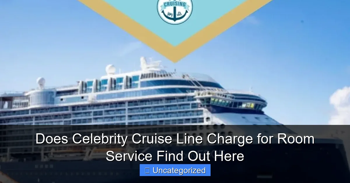 Does Celebrity Cruise Line Charge for Room Service Find Out Here