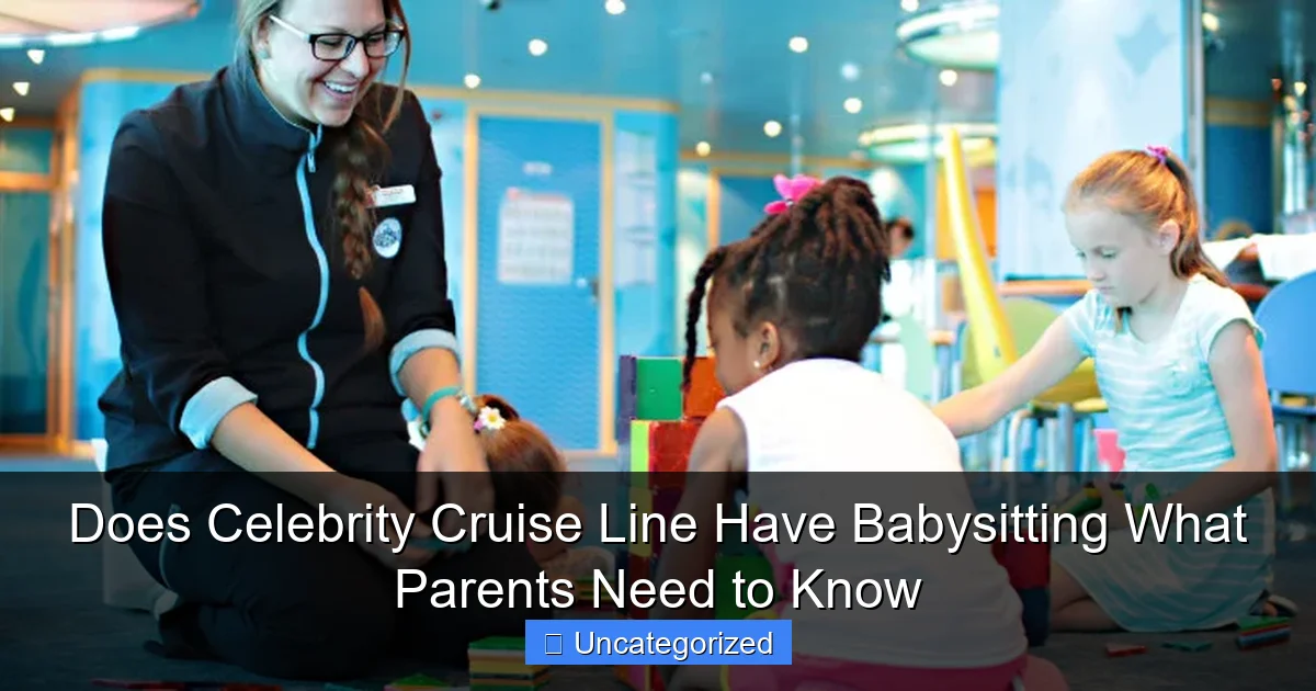 Does Celebrity Cruise Line Have Babysitting What Parents Need to Know