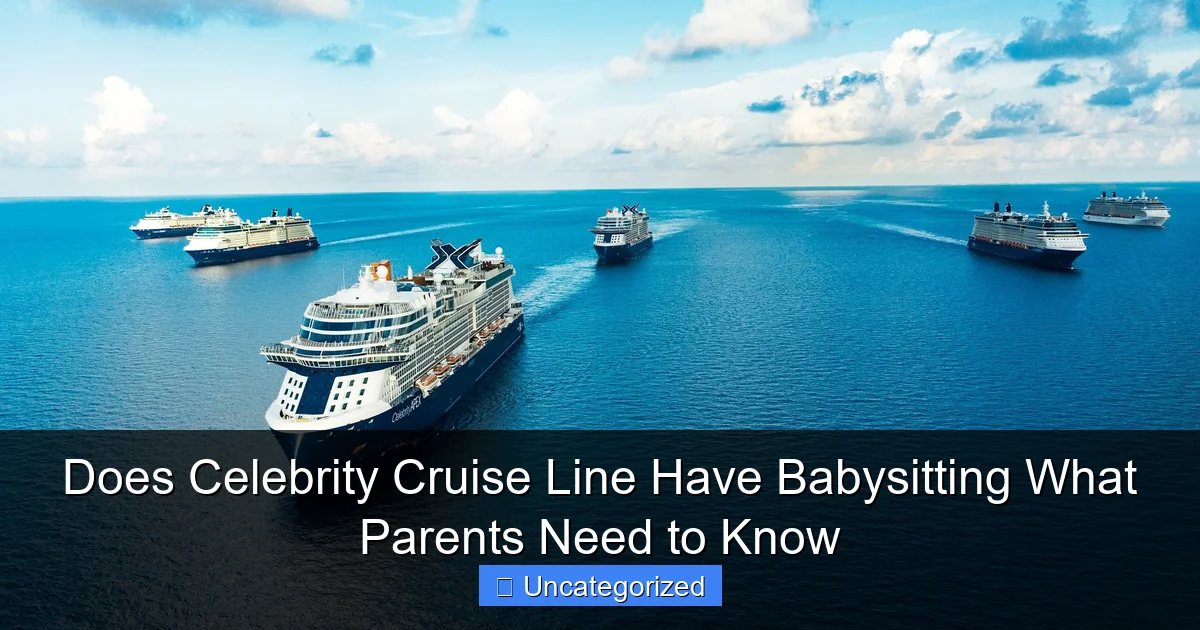 Does Celebrity Cruise Line Have Babysitting What Parents Need to Know
